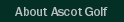 About Ascot Golf